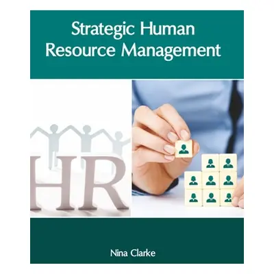 "Strategic Human Resource Management" - "" ("Clarke Nina")