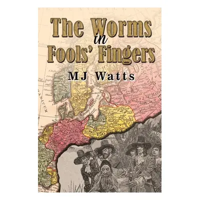 "The Worms in Fools' Fingers" - "" ("Watts Mj")