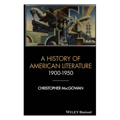 "A History of American Literature 1900 - 1950" - "" ("Macgowan Christopher")