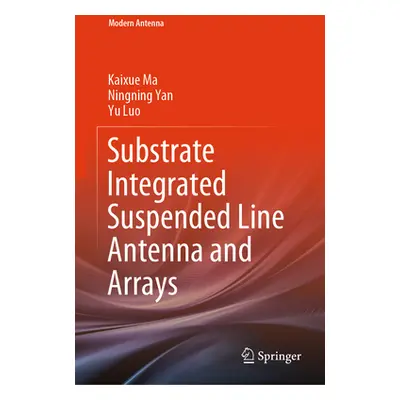 "Substrate Integrated Suspended Line Antenna and Arrays" - "" ("Ma Kaixue")