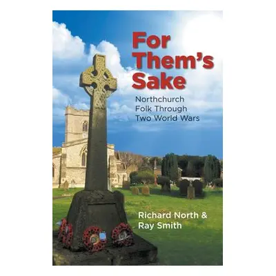 "For Them's Sake: Northchurch Folk Through Two World Wars" - "" ("North Richard")