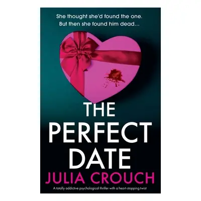 "The Perfect Date: A totally addictive psychological thriller with a heart-stopping twist" - "" 