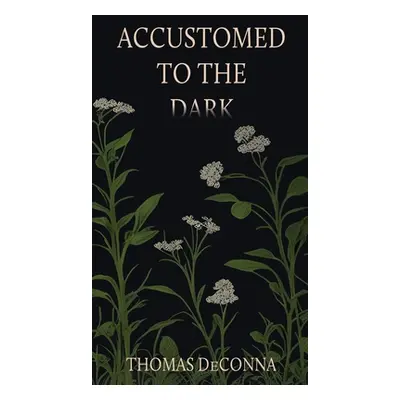 "Accustomed to the Dark" - "" ("Deconna Thomas")