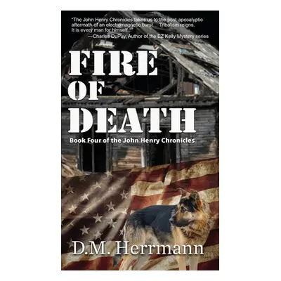 "Fire of Death: Book Four of the John Henry Chronicles" - "" ("Herrmann D. M.")