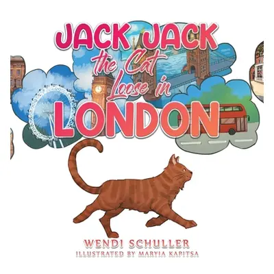 "Jack Jack the Cat Loose in London" - "" ("Schuller Wendi")