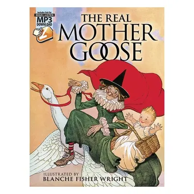 "The Real Mother Goose: With MP3 Downloads" - "" ("Wright Blanche Fisher")