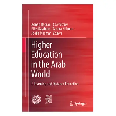 "Higher Education in the Arab World: E-Learning and Distance Education" - "" ("Badran Adnan")