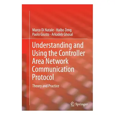 "Understanding and Using the Controller Area Network Communication Protocol: Theory and Practice