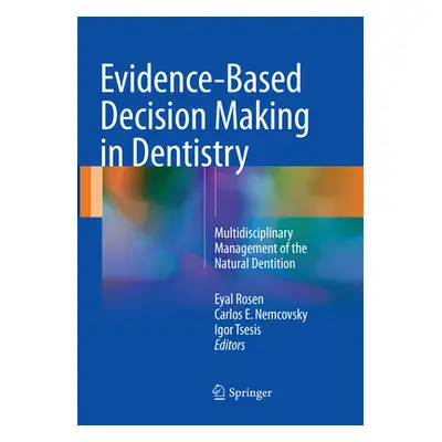 "Evidence-Based Decision Making in Dentistry: Multidisciplinary Management of the Natural Dentit