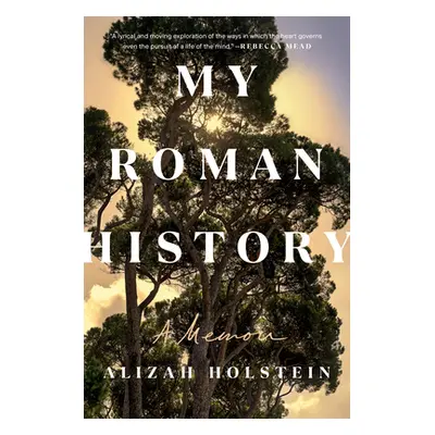 My Roman History: A Memoir (Holstein Alizah)