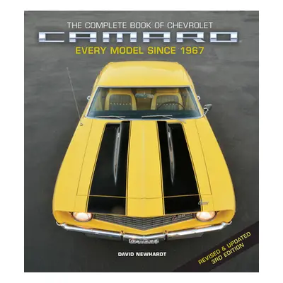 "The Complete Book of Chevrolet Camaro, Revised and Updated 3rd Edition: Every Model Since 1967"