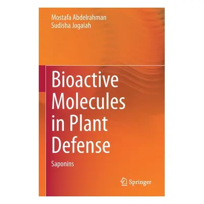 "Bioactive Molecules in Plant Defense: Saponins" - "" ("Abdelrahman Mostafa")