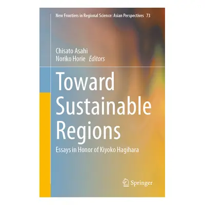 "Toward Sustainable Regions: Essays in Honor of Kiyoko Hagihara" - "" ("Asahi Chisato")