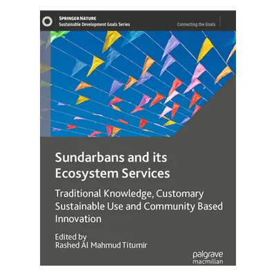 "Sundarbans and Its Ecosystem Services: Traditional Knowledge, Customary Sustainable Use and Com