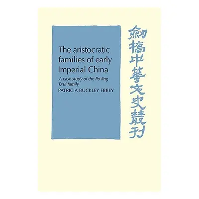 "The Aristocratic Families in Early Imperial China: A Case Study of the Po-Ling Ts'ui Family" - 