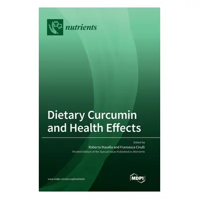 "Dietary Curcumin and Health Effects" - "" ("Masella Roberta")