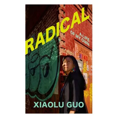 "Radical" - "A Life of My Own" ("Guo Xiaolu")