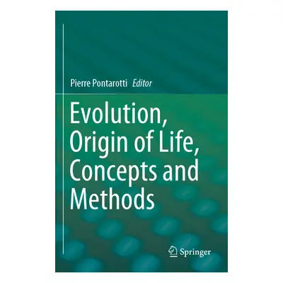 "Evolution, Origin of Life, Concepts and Methods" - "" ("Pontarotti Pierre")