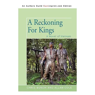 "A Reckoning For Kings: A Novel of Vietnam" - "" ("Bunch Chris")