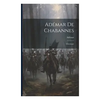 "Admar De Chabannes: Chronique" - "" ("Admar")