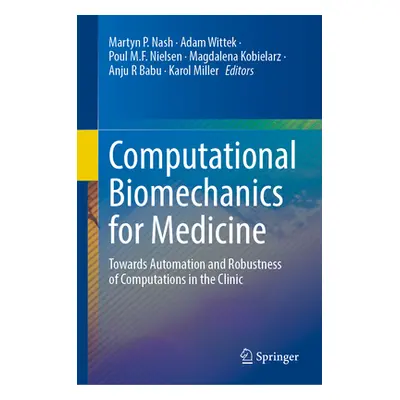 "Computational Biomechanics for Medicine: Towards Automation and Robustness of Computations in t