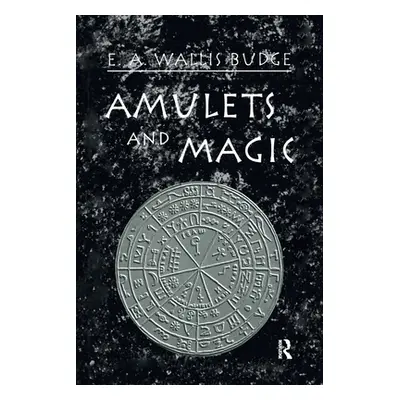 "Amulets and Magic" - "" ("Wallis Budge E. A.")