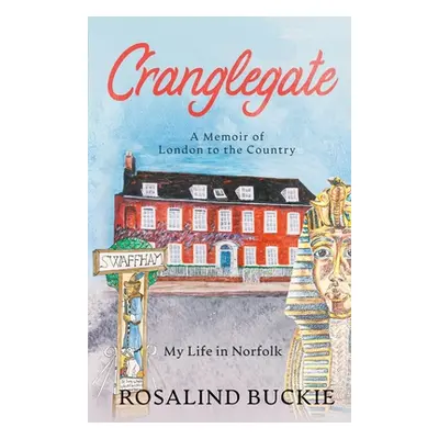 "Cranglegate: A memoir of London to the Country" - "" ("Buckie Rosalind")