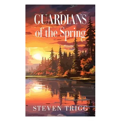 "Guardians of the Spring" - "" ("Trigg Steven")