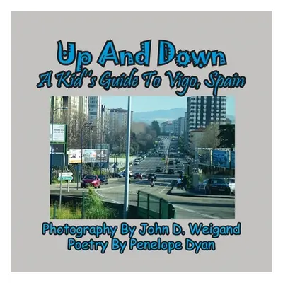 "Up And Down --- A Kid's Guide To Vigo, Spain" - "" ("Dyan Penelope")