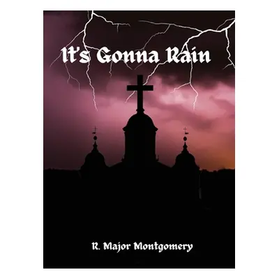 "It's Gonna Rain" - "" ("Montgomery R. Major")