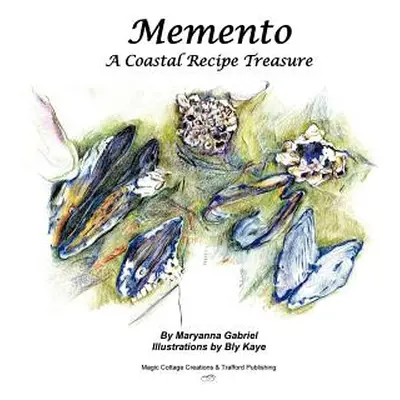 "Memento: A Coastal Recipe Treasure" - "" ("Gabriel Maryanna")