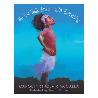 "We Can Walk Around with Everything" - "" ("McCalla Carolyn Sinclair")