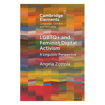 "LGBTQ+ and Feminist Digital Activism: A Linguistic Perspective" - "" ("Zottola Angela")