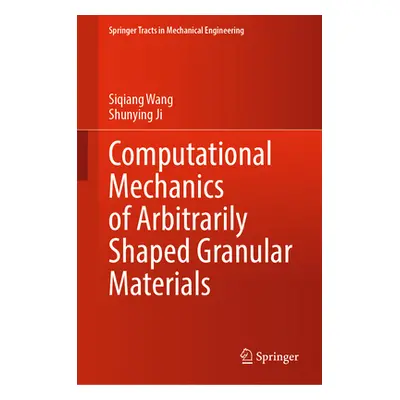 "Computational Mechanics of Arbitrarily Shaped Granular Materials" - "" ("Wang Siqiang")