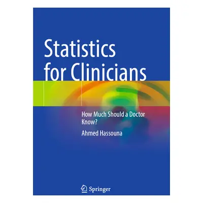 "Statistics for Clinicians: How Much Should a Doctor Know?" - "" ("Hassouna Ahmed")