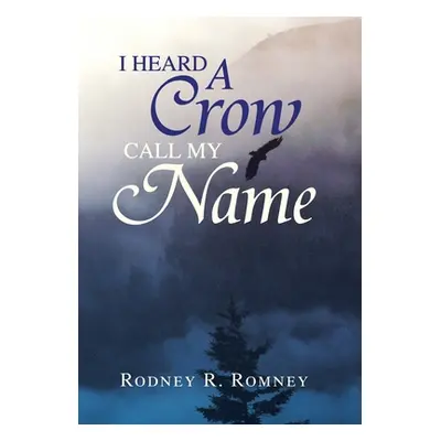 "I Heard a Crow Call My Name" - "" ("Romney Rodney R.")