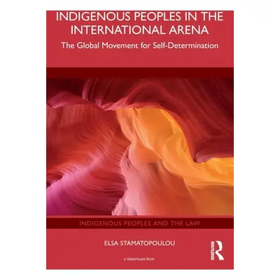 "Indigenous Peoples in the International Arena: The Global Movement for Self-Determination" - ""