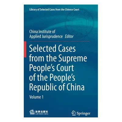 "Selected Cases from the Supreme People's Court of the People's Republic of China: Volume 1" - "