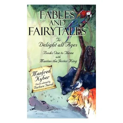 "Fables and Fairytales to Delight All Ages: And 'Mantao the Jester King' Bk.1-3" - "" ("Kyber Ma