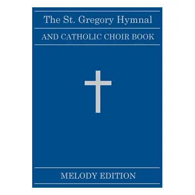 "The St. Gregory Hymnal and Catholic Choir Book. Singers Ed. Melody Ed.: Hardback Edition" - "" 