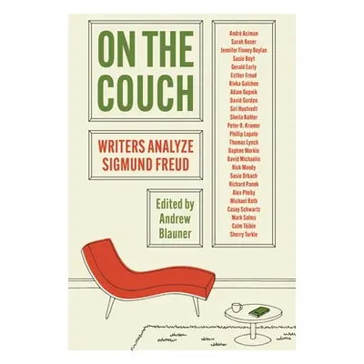 "On the Couch: Writers Analyze Sigmund Freud" - "" ("Blauner Andrew")