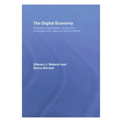 "The Digital Economy: Business Organization, Production Processes and Regional Developments" - "