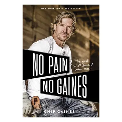 "No Pain, No Gaines: The Good Stuff Doesn't Come Easy" - "" ("Gaines Chip")