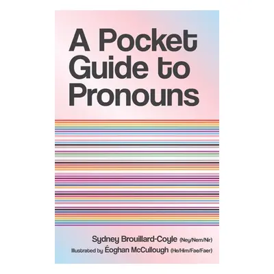 "A Pocket Guide to Pronouns" - "" ("Brouillard-Coyle Sydney")