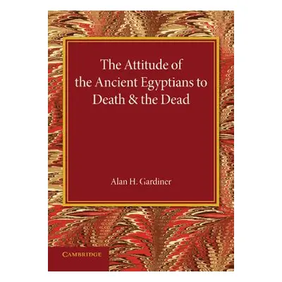 "The Attitude of the Ancient Egyptians to Death and the Dead: The Frazer Lecture for 1935" - "" 