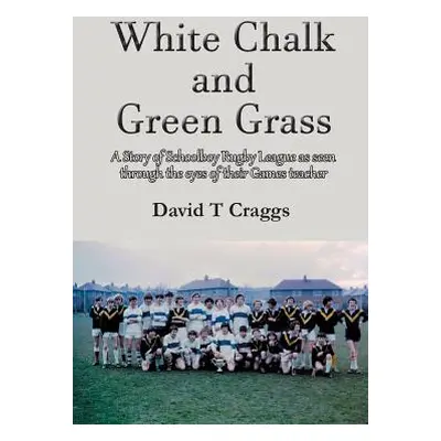 "White Chalk and Green Grass" - "" ("Craggs David T.")