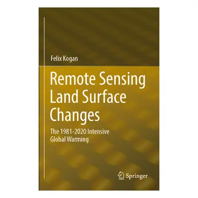 "Remote Sensing Land Surface Changes: The 1981-2020 Intensive Global Warming" - "" ("Kogan Felix