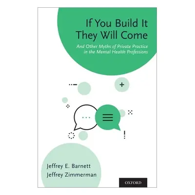 "If You Build It They Will Come: And Other Myths of Private Practice in the Mental Health Profes