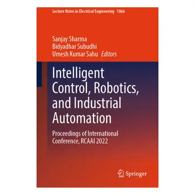 "Intelligent Control, Robotics, and Industrial Automation: Proceedings of International Conferen