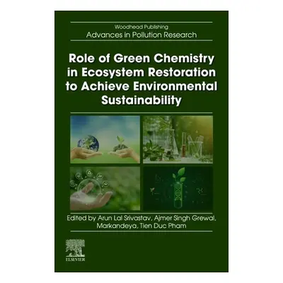 "Role of Green Chemistry in Ecosystem Restoration to Achieve Environmental Sustainability" - "" 